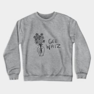 Gee Whiz Crewneck Sweatshirt